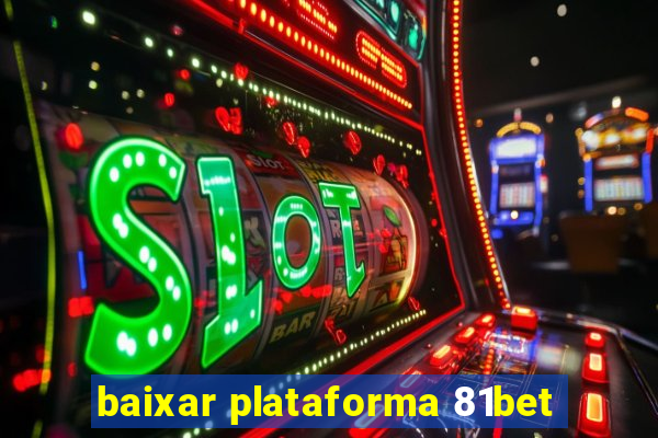 baixar plataforma 81bet